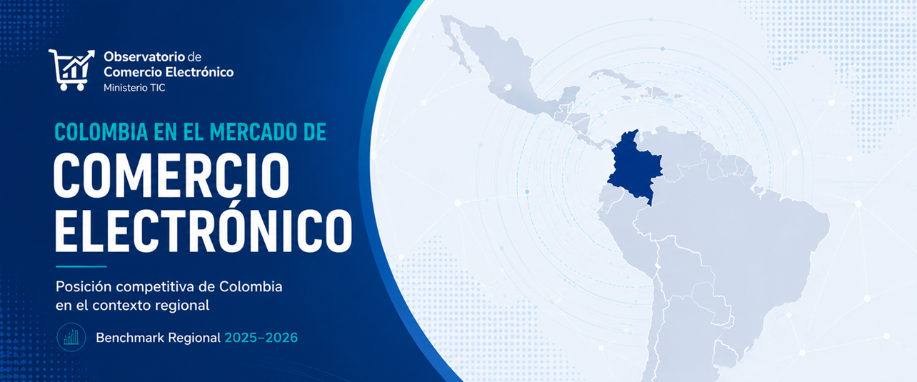 Colombia en el mercado de comercio electrónico: Posición de Colombia en el contexto regional Colombia en el mercado de comercio electrónico: Posición de Colombia en el contexto regional